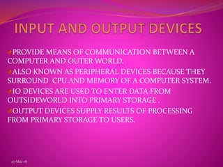 INPUT AND OUTPUT DEVICES | PPTX