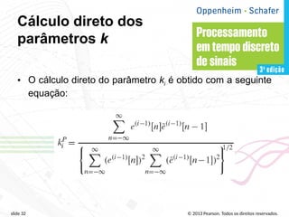© 2013 Pearson. Todos os direitos reservados.
slide 32
Cálculo direto dos
parâmetros k
• O cálculo direto do parâmetro ki é obtido com a seguinte
equação:
 