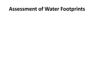 Assessment of Water Footprints
 