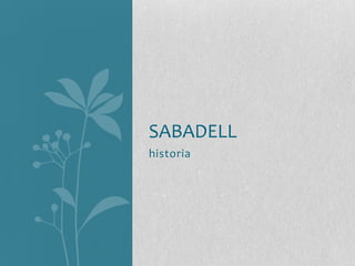 SABADELL
historia
 