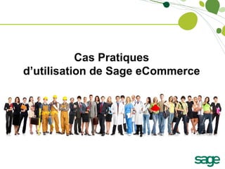 Cas Pratiques d’utilisation de Sage eCommerce 
