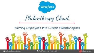 Turning Employees Into Citizen Philanthropists
Philanthropy Cloud
 