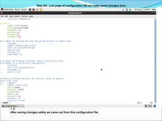 Step 5th. Last page of configuration file we make some changes here.
1.8
After saving changes safely we came out from this configuration file.
 