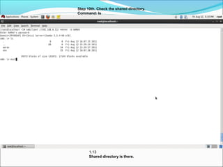 Step 10th. Check the shared directory.
Command: ls
1.13
Shared directory is there.
 