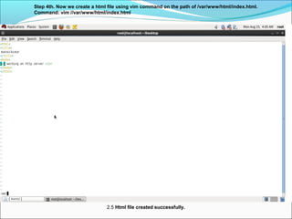 Step 4th. Now we create a html file using vim command on the path of /var/www/html/index.html.
Command: vim //var/www/html/index.html
2.5 Html file created successfully.
 