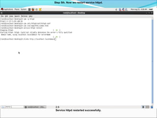 Step 5th. Now we restart service httpd.
2.6
Service httpd restarted successfully.
 