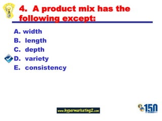 4.  A product mix has the following except:width length depth variety consistency