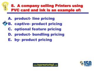 8.  A company selling Printers using PVC card and ink is an example of: product- line pricing captive- product pricing optional feature pricing product- bundling pricing by- product pricing