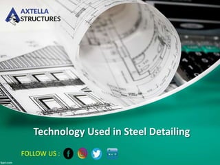 Technology Used in Steel Detailing
FOLLOW US :
 