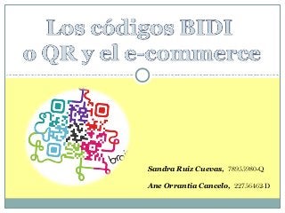 Sandra Ruiz Cuevas, 78955980-Q
Ane Orrantia Cancelo, 22756462-D

 