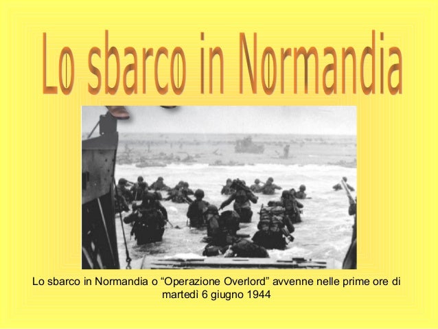Dove Avvenne Lo Sbarco In Normandia Ppt sbarco in normandia