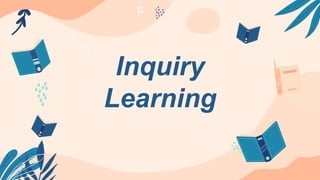 Inquiry
Learning
 