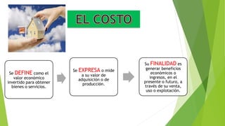 Se DEFINE como el
valor económico
invertido para obtener
bienes o servicios.
Se EXPRESA o mide
a su valor de
adquisición o de
producción.
Su FINALIDAD es
generar beneficios
económicos o
ingresos, en el
presente o futuro, a
través de su venta,
uso o explotación.
 