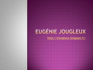 http://ejougleux.blogspot.fr/

 