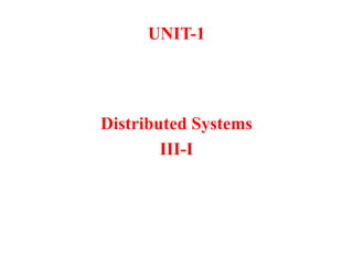 UNIT-1
Distributed Systems
III-I
 