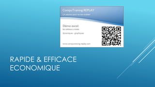 RAPIDE & EFFICACE
ECONOMIQUE