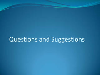 Questions and Suggestions