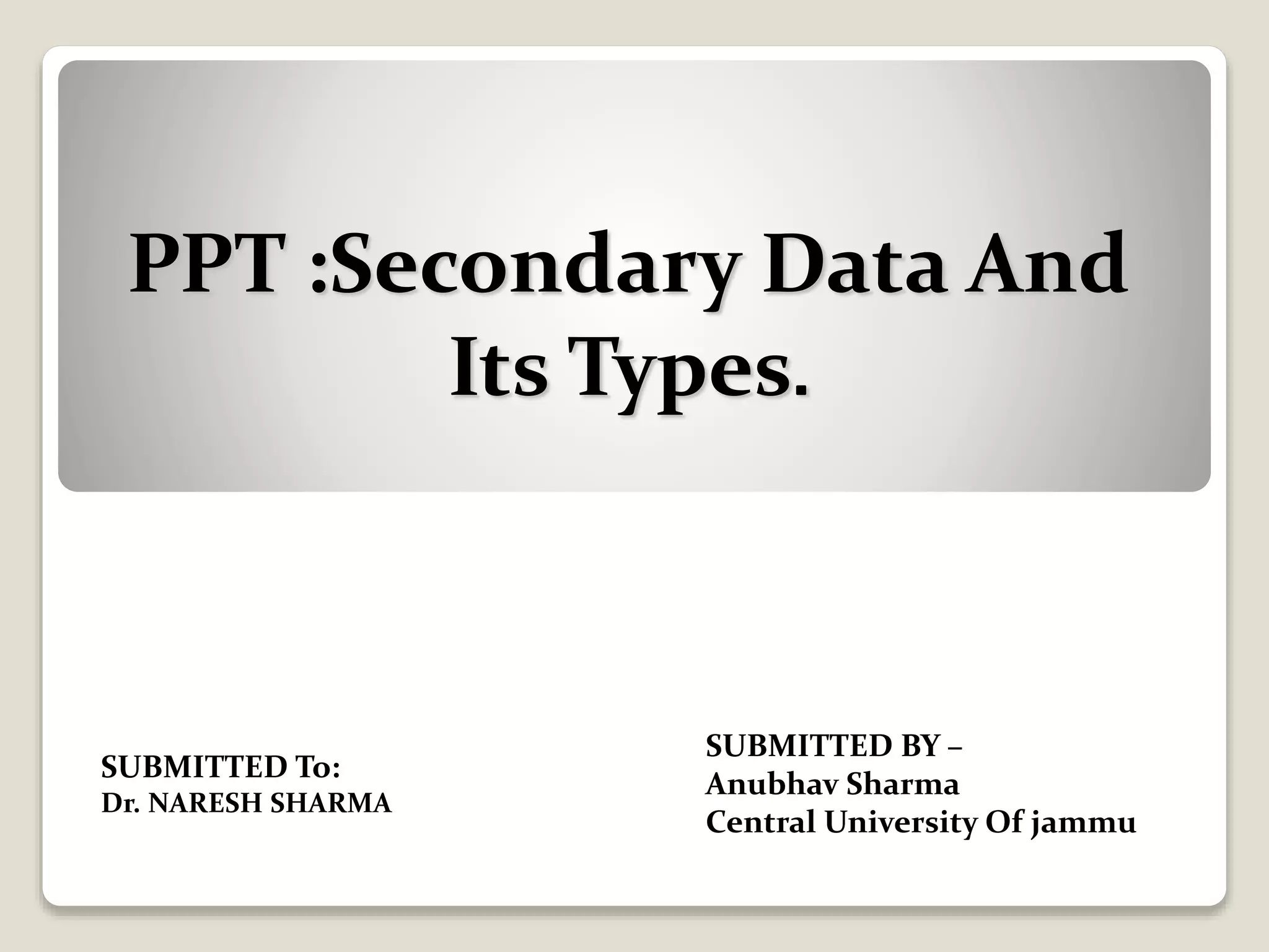 Ppt secondary data and its types PPT