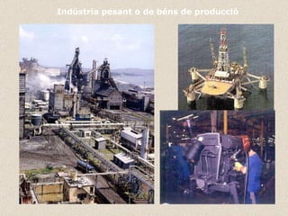 Indústria pesant o de béns de producció 