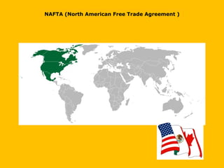 NAFTA ( North American Free Trade Agreement  ) 