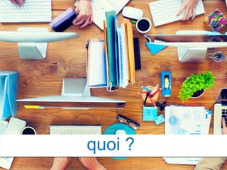 quoi ?
 