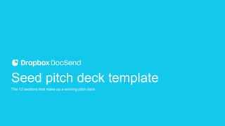 Seed pitch deck template
The 12 sections that make up a winning pitch deck
 