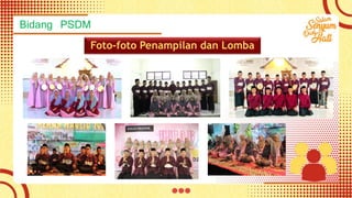 Bidang PSDM
Foto-foto Penampilan dan Lomba
 