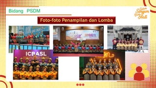 Bidang PSDM
Foto-foto Penampilan dan Lomba
 