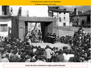 4. Evolución social y política de la II República
El Bienio reformista (1931-1933)
Sesión de teatro ambulante en algún pueblo deEspaña
 