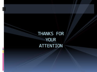 THANKS FOR
YOUR
ATTENTION
 