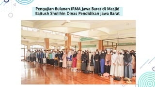 Pelantikan Pengurus IRMA di Lingkungan Dinas Pendidikan Jawa
Barat
KCD Wilayah II Kota Bogor dan Kota
Depok
 