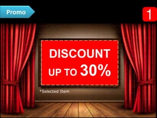 *Selected Item
DISCOUNT
UP TO 30%
Promo
 