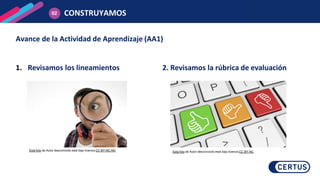 Avance de la Actividad de Aprendizaje (AA1)
1. Revisamos los lineamientos
CONSTRUYAMOS
02
2. Revisamos la rúbrica de evaluación
Esta foto de Autor desconocido está bajo licencia CC BY-NC-ND Esta foto de Autor desconocido está bajo licencia CC BY-NC
 