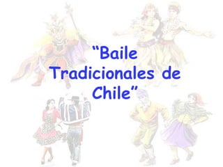 “Baile 
Tradicionales de 
Chile” 
 