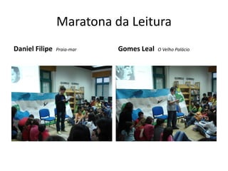 Maratona da Leitura
Daniel Filipe   Praia-mar   Gomes Leal   O Velho Palácio
 