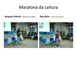 Maratona da Leitura
Jacques Prévert   Dejeuner du Matin   Ruy Belo   E Tudo era Possível
 