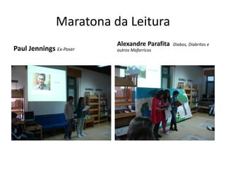 Maratona da Leitura
                         Alexandre Parafita   Diabos, Diabritos e
Paul Jennings Ex-Poser   outros Mafarricos
 