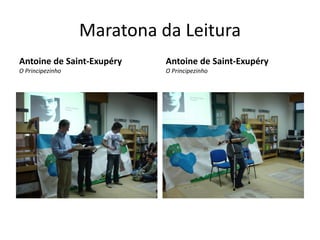 Maratona da Leitura
Antoine de Saint-Exupéry    Antoine de Saint-Exupéry
O Principezinho             O Principezinho
 