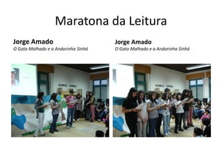 Maratona da Leitura
Jorge Amado                          Jorge Amado
O Gato Malhado e a Andorinha Sinhá   O Gato Malhado e a Andorinha Sinhá
 