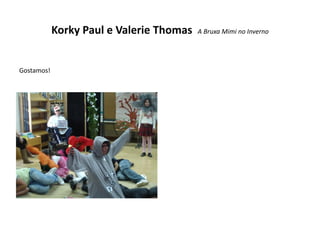 Korky Paul e Valerie Thomas   A Bruxa Mimi no Inverno




Gostamos!
 