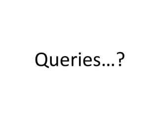 Queries…?
 