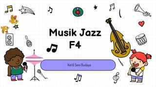 Musik Jazz
F4
 