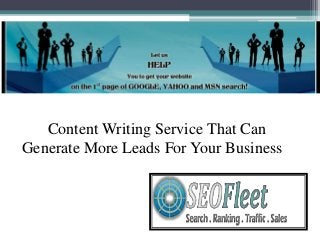 Content Writing Service That Can
Generate More Leads For Your Business
 