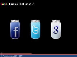 Social Links = SEO Links ?




Curso Superior Universitario Marketing 2.0 El Nuevo Cliente
  Posicionamiento SEO + SEM
 