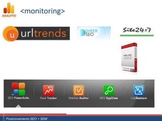 <monitoring>




Curso Superior Universitario Marketing 2.0 El Nuevo Cliente
  Posicionamiento SEO + SEM
 