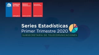 Series Estadísticas - Primer Trimestre 2020 - SUBTEL