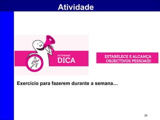 26
Atividade
Exercício para fazerem durante a semana…
 