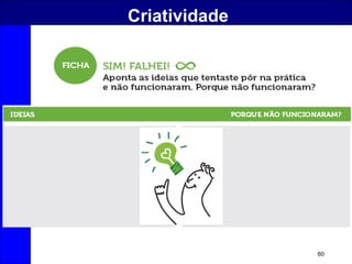 60
Criatividade
 