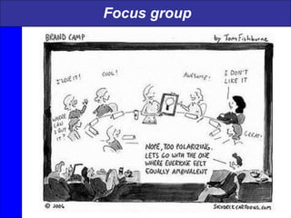 Focus group
 