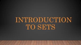 INTRODUCTION
TO SETS
 
